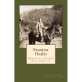 Frontier Healer: Memoir of a Pioneer Female Doctor