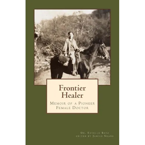 Frontier Healer: Memoir of a Pioneer Female Doctor