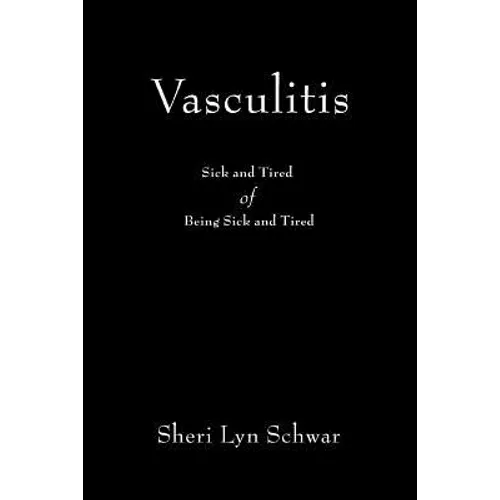 Vasculitis: Sick and Tired of Being Sick and Tired