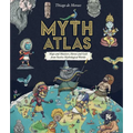 Myth Atlas: Maps and Monsters, Heroes and Gods from Twelve Mythological Worlds