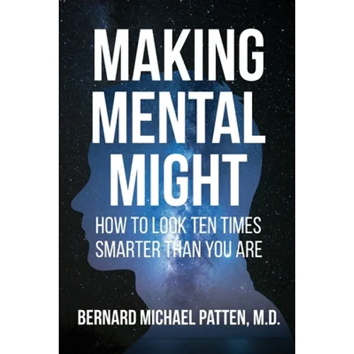 Making Mental Might: How to Look Ten Times Smarter Than You Are