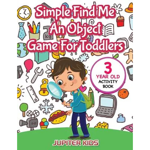 Simple Find Me An Object Game For Toddlers: 3 Year Old Activity Book