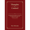 Thoughts & Counsel: Foundational Knowledge for Living Well & Creating a Better Future for Ourselves & Others