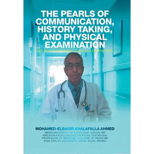 The Pearls of Communication, History Taking, and Physical Examination: The Road to Passing Clinical Examinations