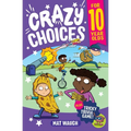 Crazy Choices for 10 Year Olds: Mad decisions and tricky trivia in a book you can play!
