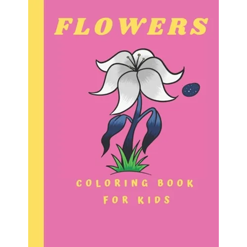 Flowers Coloring Book For kids: Coloring Book with Flower Collection 100 pages