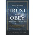 Trust and Obey: Have My Commands