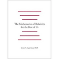 The Mathematics of Relativity for the Rest of Us