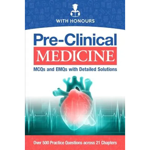 Pre-Clinical Medicine: MCQs and EMQs with Detailed Solutions