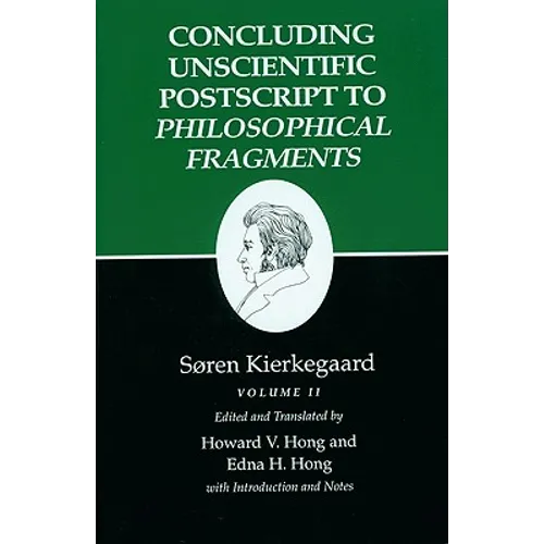 Concluding Unscientific PostScript to Philosophical Fragments: Volume II