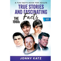 True Stories and Fascinating Facts About the 1960s