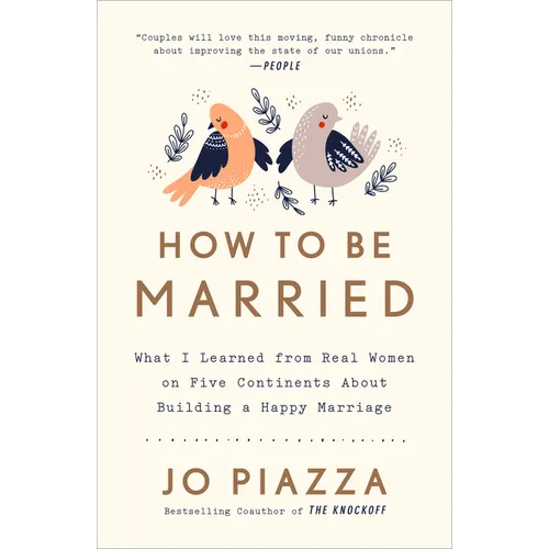 How to Be Married: What I Learned from Real Women on Five Continents About Building a Happy Marriage