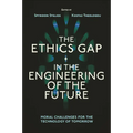 The Ethics Gap in the Engineering of the Future: Moral Challenges for the Technology of Tomorrow