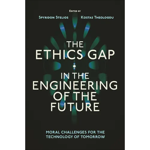 The Ethics Gap in the Engineering of the Future: Moral Challenges for the Technology of Tomorrow