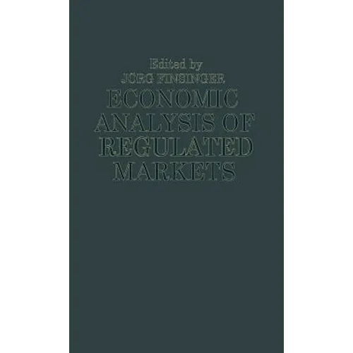 Economic Analysis of Regulated Markets
