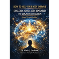 How to Help Your Body Improve Dyslexia, ADHD, ADD, Bipolarity, and Cognitive Function