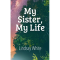 My Sister, My Life