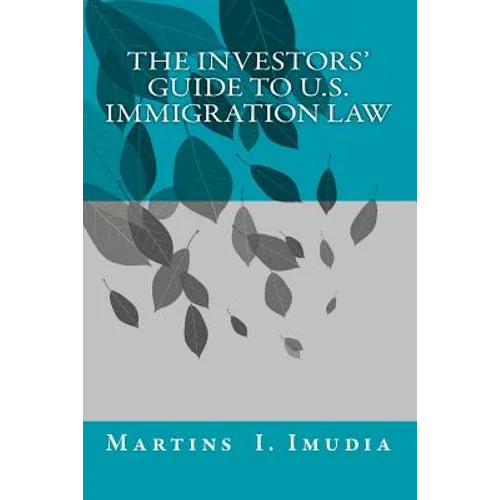 The Investors' Guide to U.S. Immigration Law