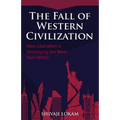 The Fall of Western Civilization: How Liberalism is Destroying the West from Within