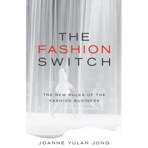 The Fashion Switch: The New Rules of the Fashion Business