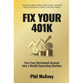 Fix Your 401K: Turn Your Retirement Account into a Wealth Generating Machine