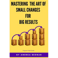 Mastering the Art of Small Changes for Big Results: Field Guide