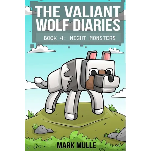 The Valiant Wolf's Diaries Book 4: Night Monsters