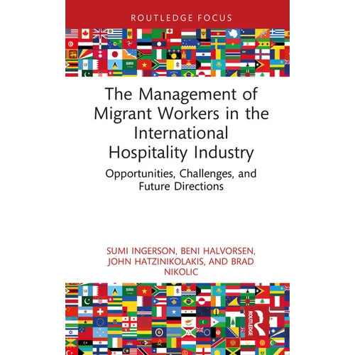 The Management of Migrant Workers in the International Hospitality Industry: Opportunities, Challenges, and Future Directions