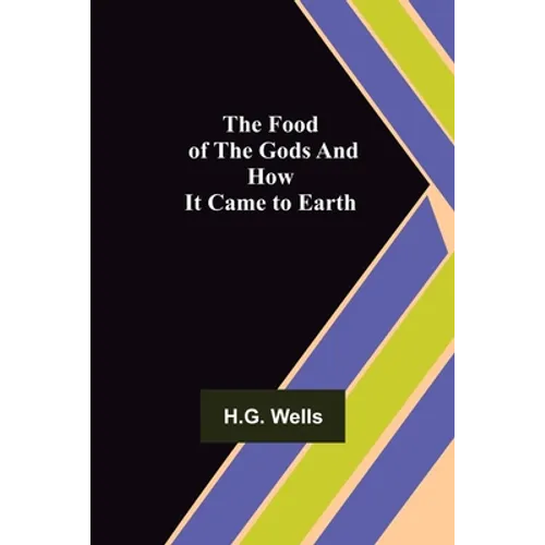 The Food of the Gods and How It Came to Earth
