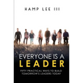 Everyone Is a Leader: Fifty Practical Ways to Build Tomorrow's Leaders Today
