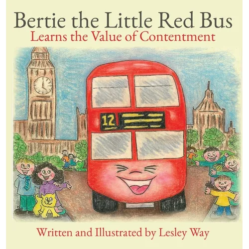 Bertie the Little Red Bus: Learns the Value of Contentment