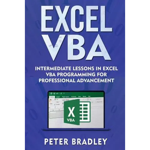 Excel VBA: Intermediate Lessons in Excel VBA Programming for Professional Advancement