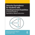 Stimulus Equivalence for Students with Developmental Disabilities: A Practical Guide to Equivalence-Based Instruction