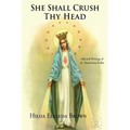 She Shall Crush Thy Head: Selected Writings of St. Maximilian Kolbe