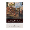 Conquistadors: The Lives and Legacies of Hernan Cortes and Francisco Pizarro