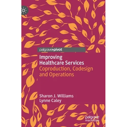 Improving Healthcare Services: Coproduction, Codesign and Operations