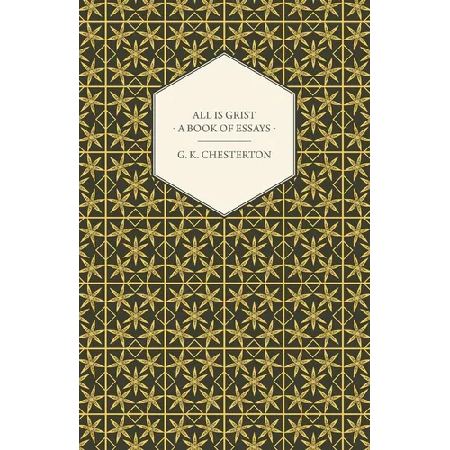 All Is Grist - A Book of Essays