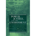Power, Justice, and the Environment: A Critical Appraisal of the Environmental Justice Movement