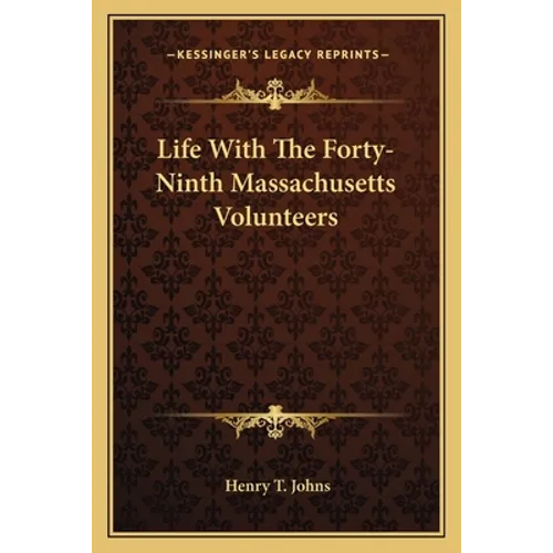 Life With The Forty-Ninth Massachusetts Volunteers