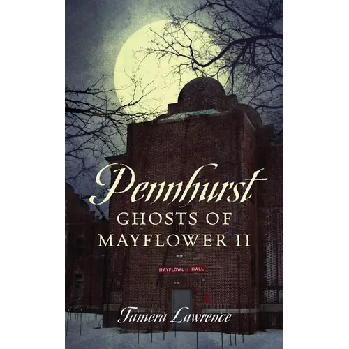 Pennhurst Ghosts of Mayflower II
