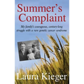 Summer's Complaint: My family's courageous, century-long struggle with a rare genetic cancer syndrome