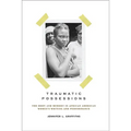 Traumatic Possessions: The Body and Memory in African American Women's Writing and Performance