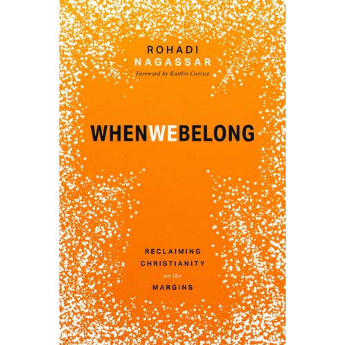 When We Belong: Reclaiming Christianity on the Margins