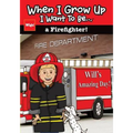 When I Grow Up I Want To Be...a Firefighter!: Will's Amazing Day!