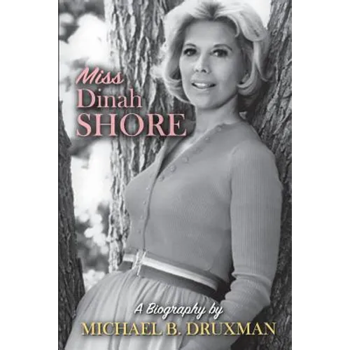 Miss Dinah Shore: A Biography