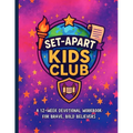 Set Apart Kids Club: 12-Week Devotional