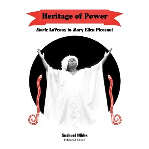 Heritage of Power (Marie LaVeaux to Mary Ellen Pleasant)