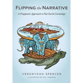 Flipping The Narrative: A Pragmatic Approach To Flat Earth Cosmology