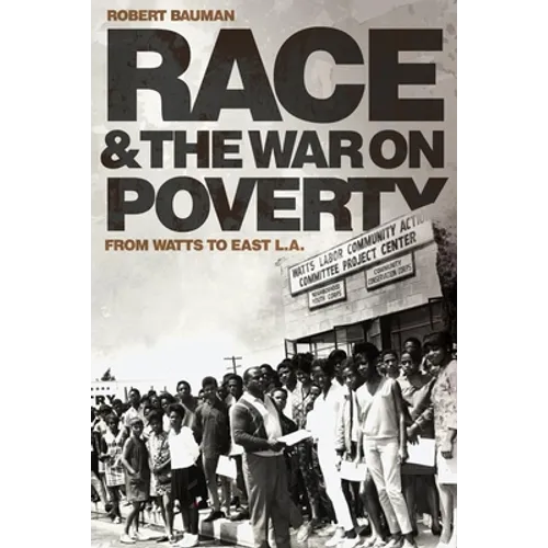 Race and the War on Poverty: From Watts to East L.A. Volume 3