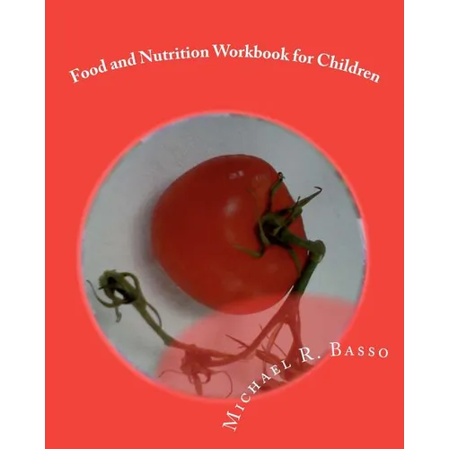 Food and Nutrition Workbook for Children: for parents and teachers too